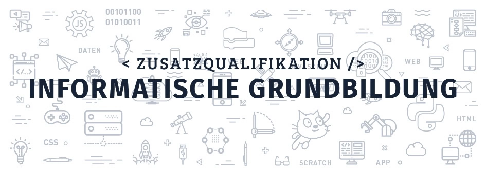 Zusatzqualifikation Informatische Grundbildung fuer Lehrer