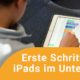 Teaserbild der Online-Fortbildung Erste Schritte mit iPads im Unterricht