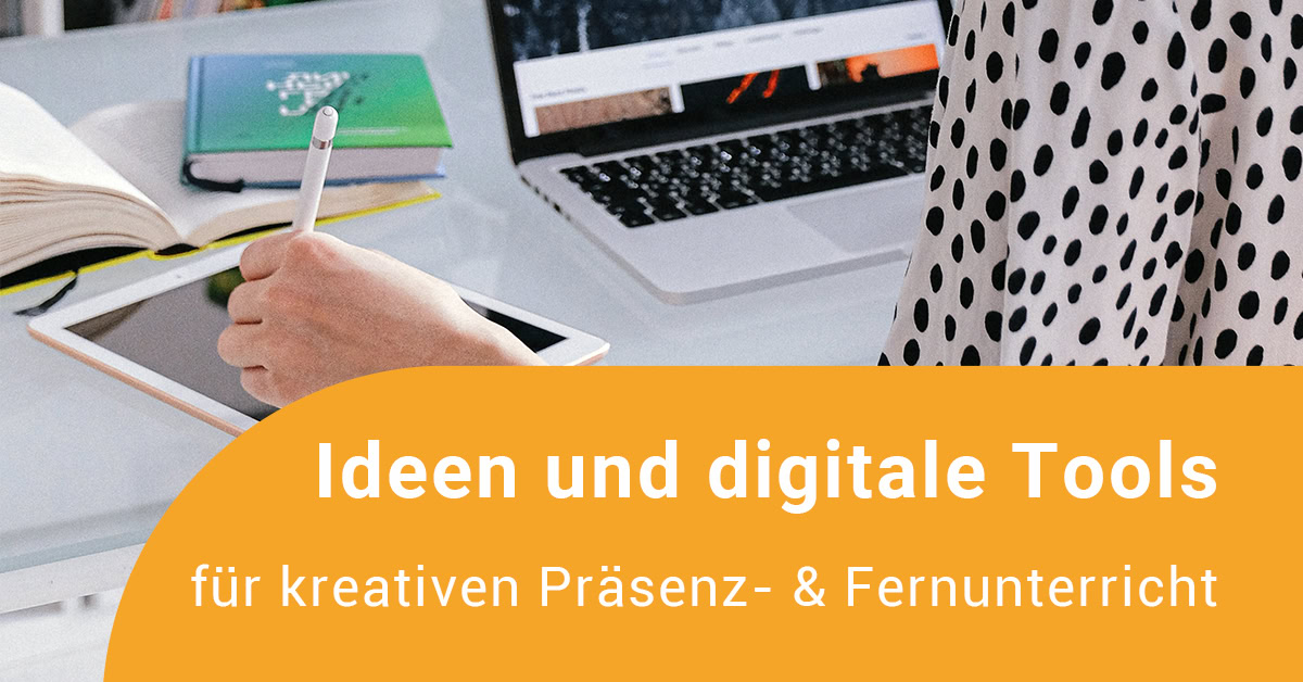 Ideen Und Digitale Tools Fur Kreativen Prasenz Und Fernunterricht